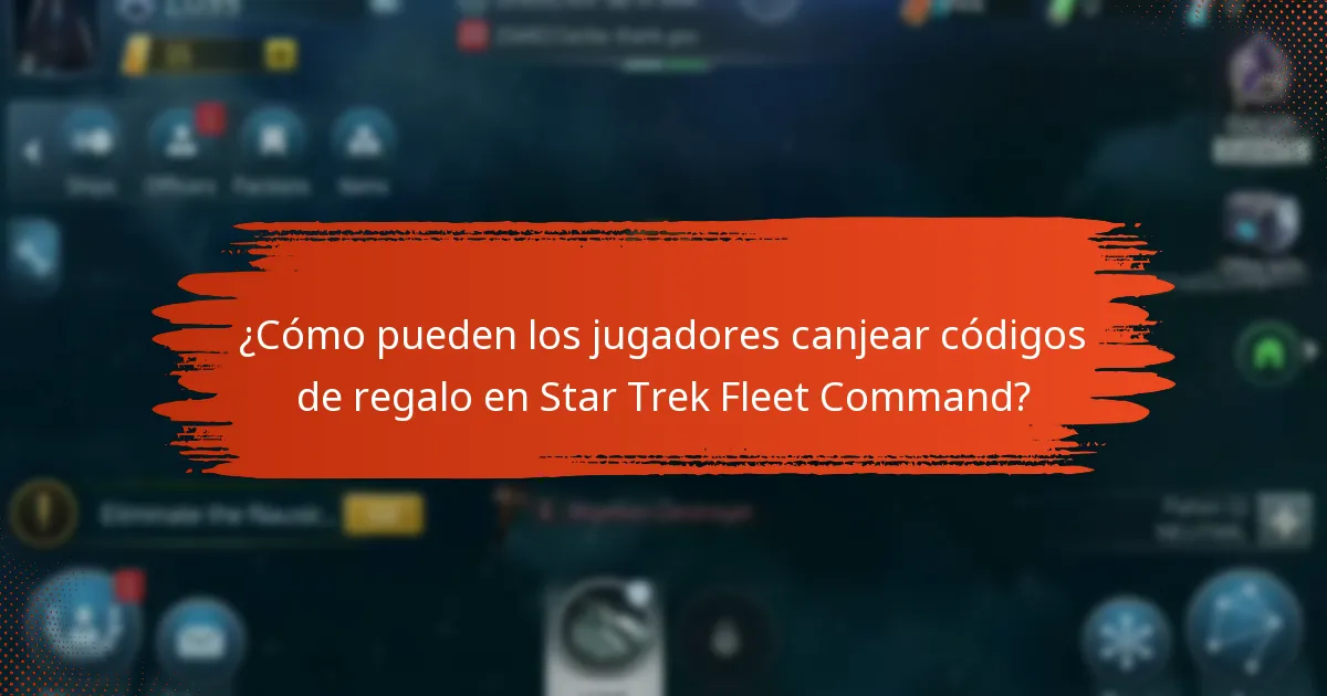 ¿Cuáles son los beneficios de usar códigos de regalo en Star Trek Fleet Command?