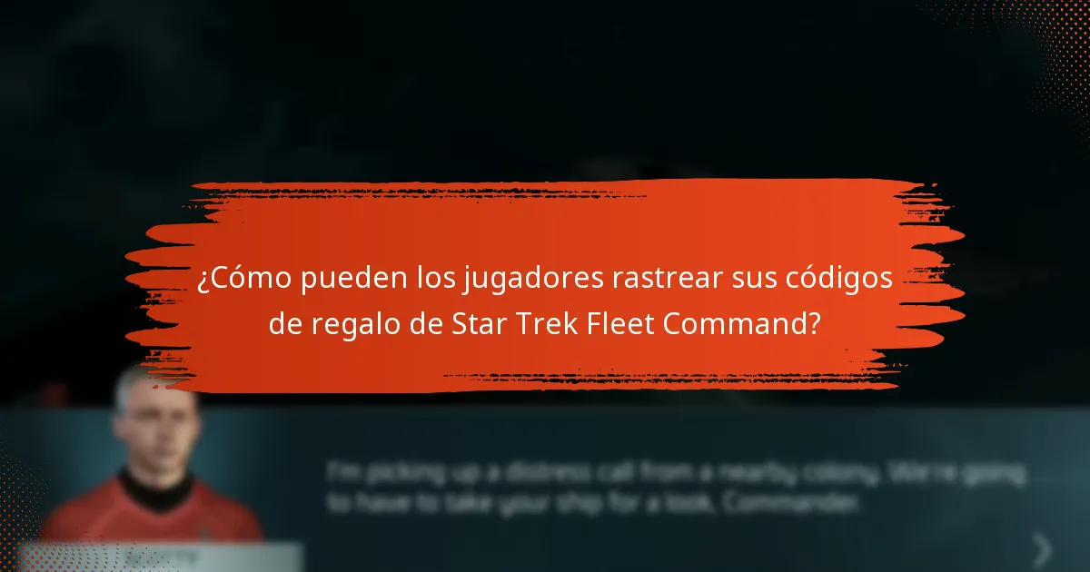 ¿Cómo pueden los jugadores rastrear sus códigos de regalo de Star Trek Fleet Command?