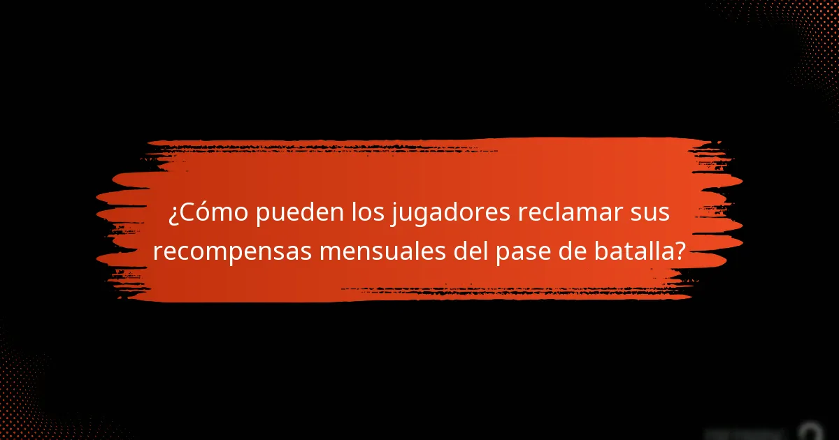 ¿Cómo pueden los jugadores reclamar sus recompensas mensuales del pase de batalla?