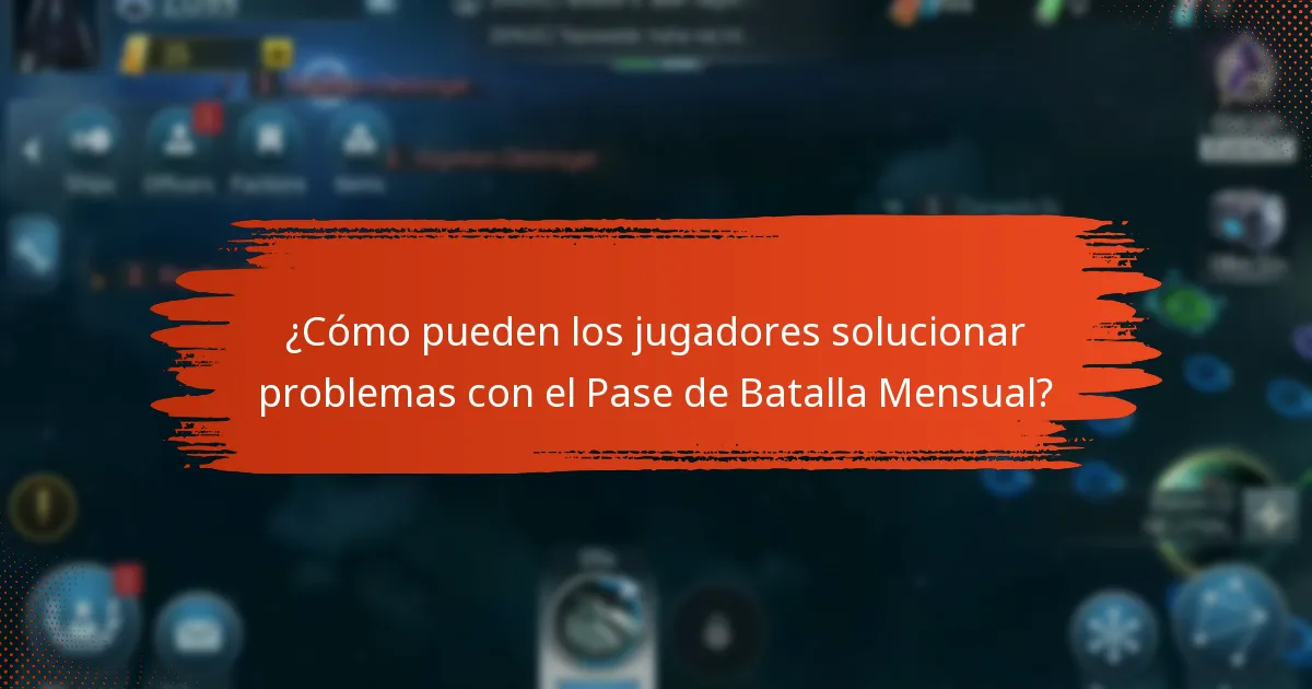 ¿Qué desafíos comunes enfrentan los jugadores con el Pase de Batalla Mensual?