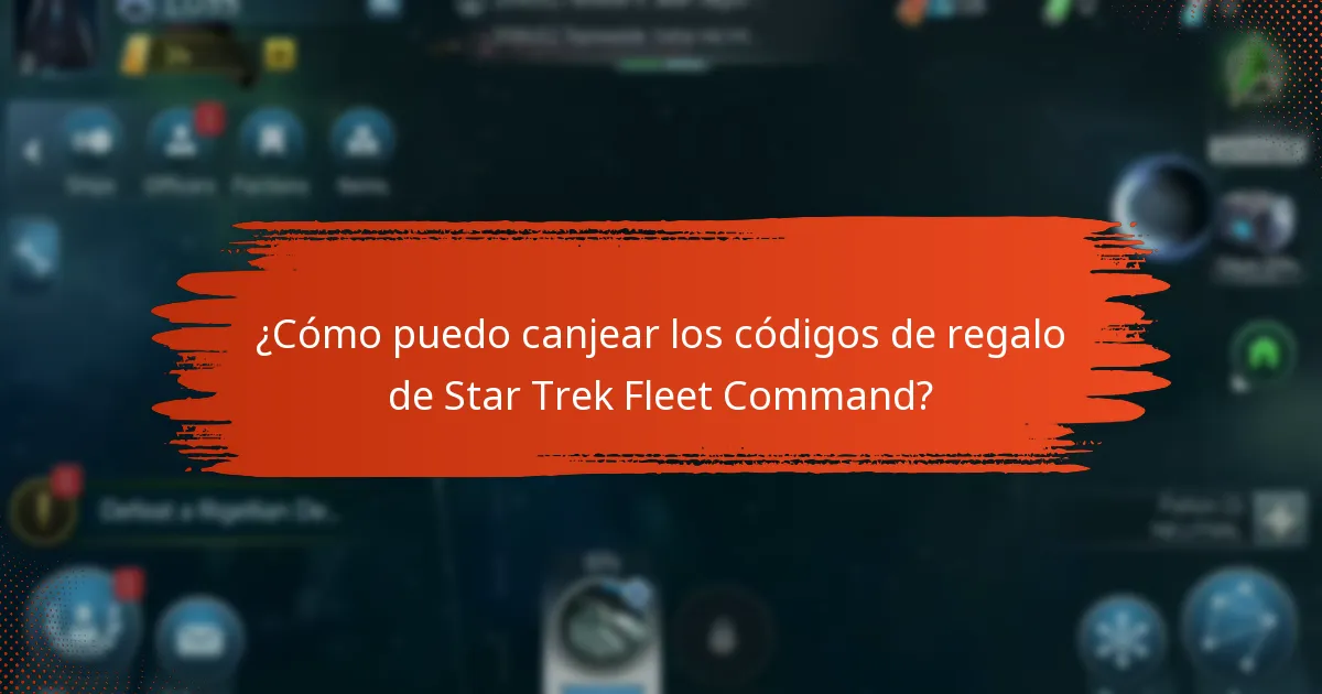 ¿Cómo puedo canjear los códigos de regalo de Star Trek Fleet Command?