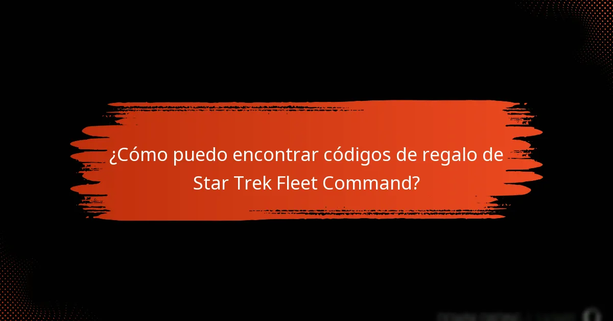 ¿Cómo puedo encontrar códigos de regalo de Star Trek Fleet Command?