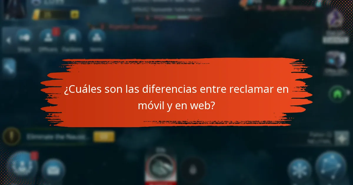 ¿Cuáles son las diferencias entre reclamar en móvil y en web?