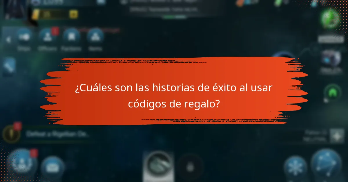 ¿Cuáles son las historias de éxito al usar códigos de regalo?