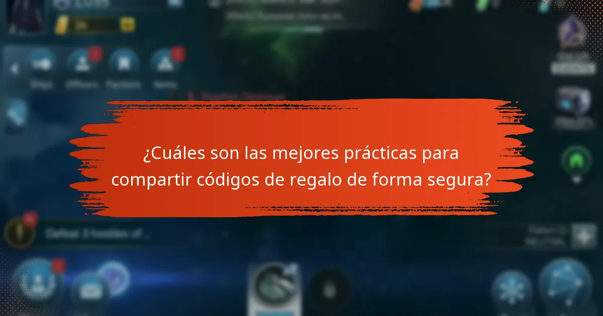 ¿Cuáles son las mejores prácticas para compartir códigos de regalo de forma segura?
