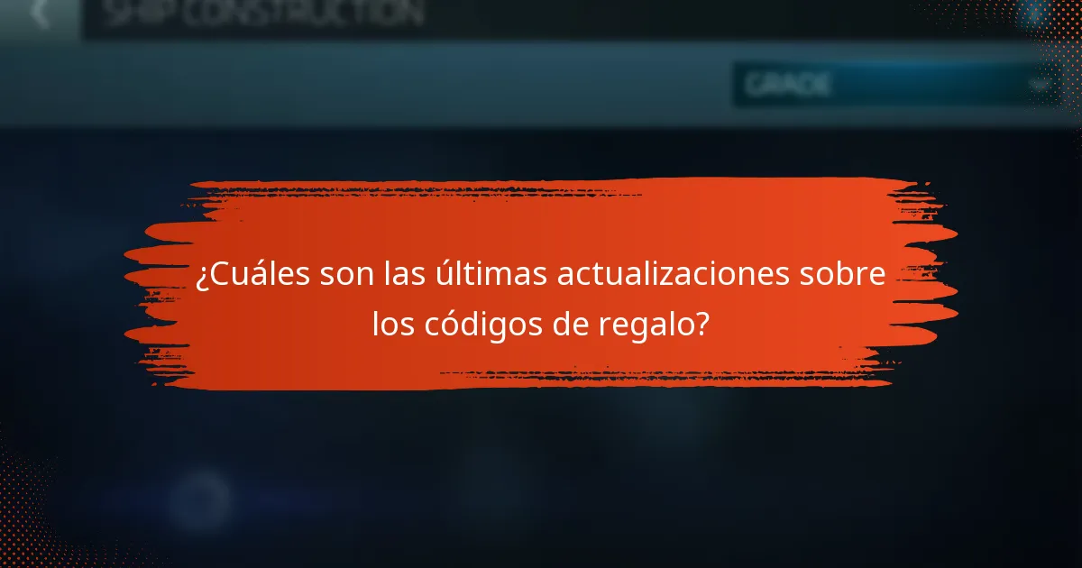 ¿Cuáles son las últimas actualizaciones sobre los códigos de regalo?