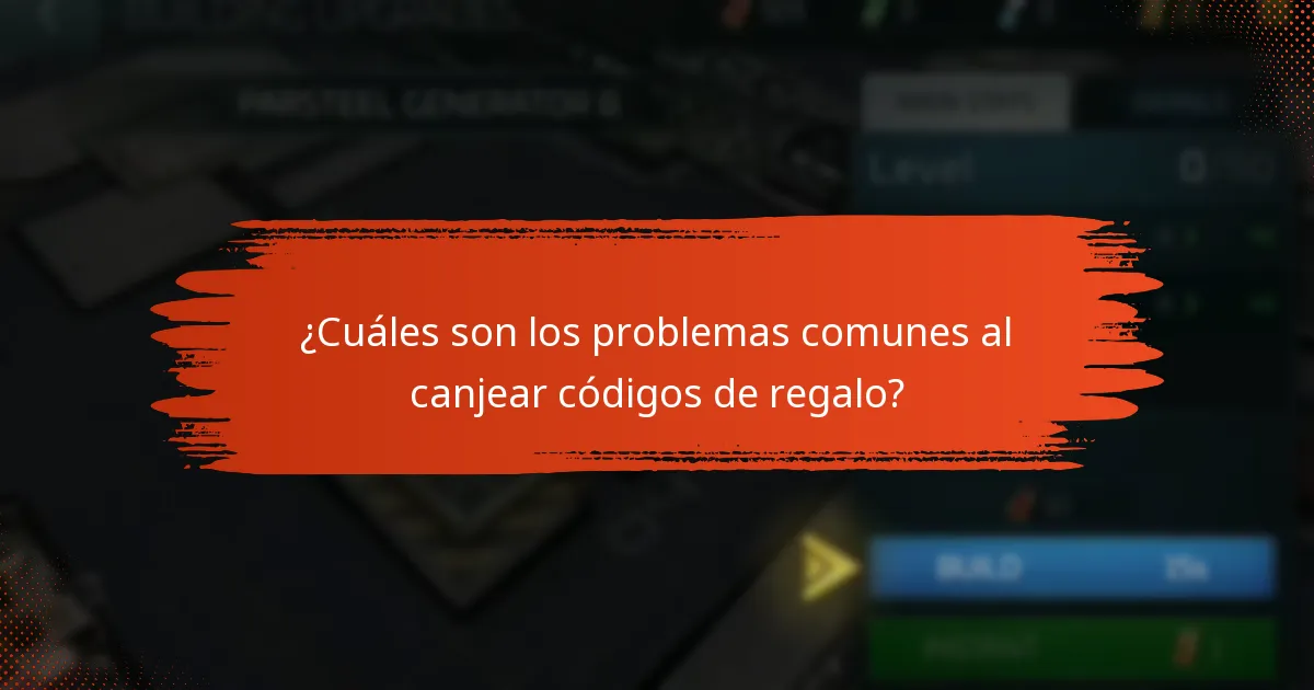 ¿Cuáles son los problemas comunes al canjear códigos de regalo?
