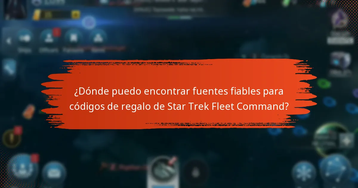 ¿Dónde puedo encontrar fuentes fiables para códigos de regalo de Star Trek Fleet Command?