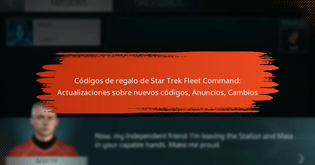 Códigos de regalo de Star Trek Fleet Command: Actualizaciones sobre nuevos códigos, Anuncios, Cambios