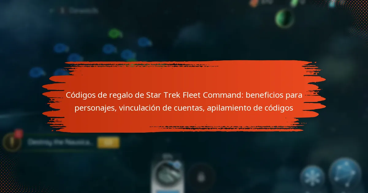 Códigos de regalo de Star Trek Fleet Command: beneficios para personajes, vinculación de cuentas, apilamiento de códigos
