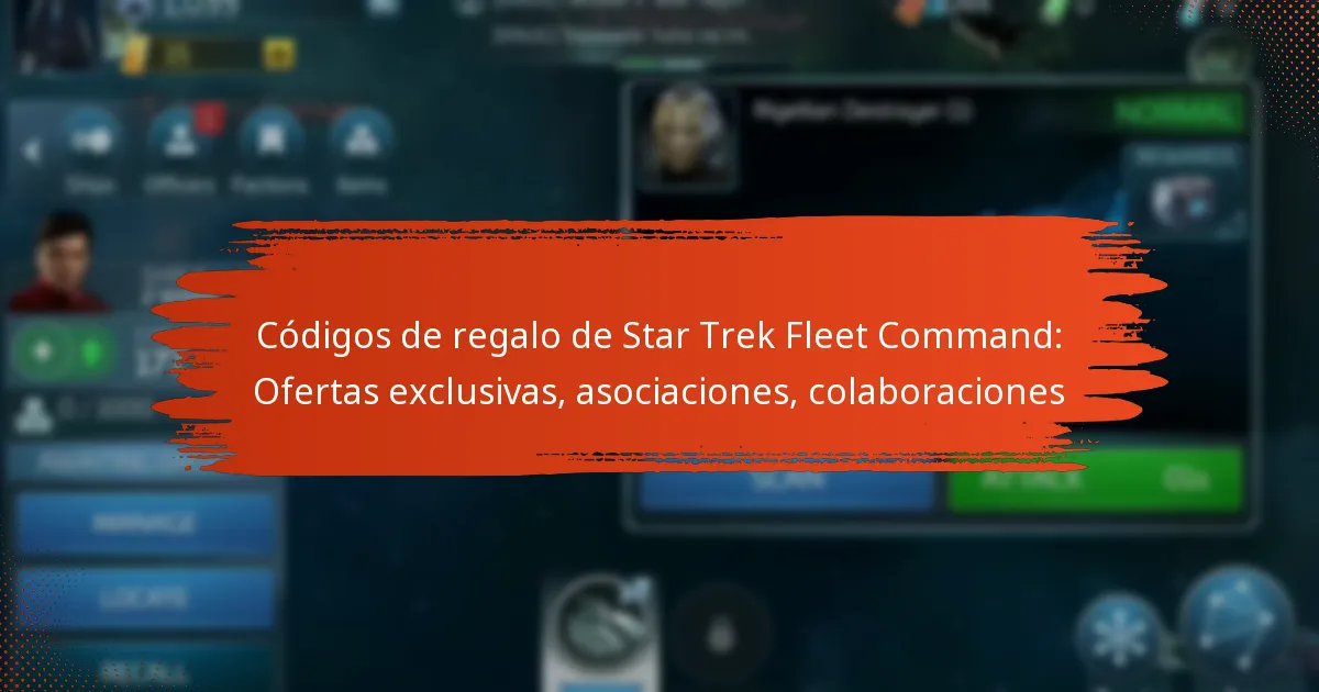 Códigos de regalo de Star Trek Fleet Command: Ofertas exclusivas, asociaciones, colaboraciones