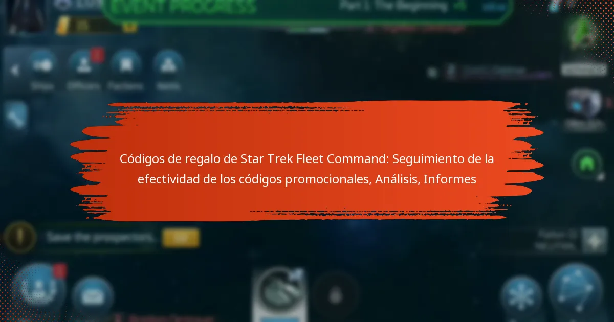 Códigos de regalo de Star Trek Fleet Command: Seguimiento de la efectividad de los códigos promocionales, Análisis, Informes