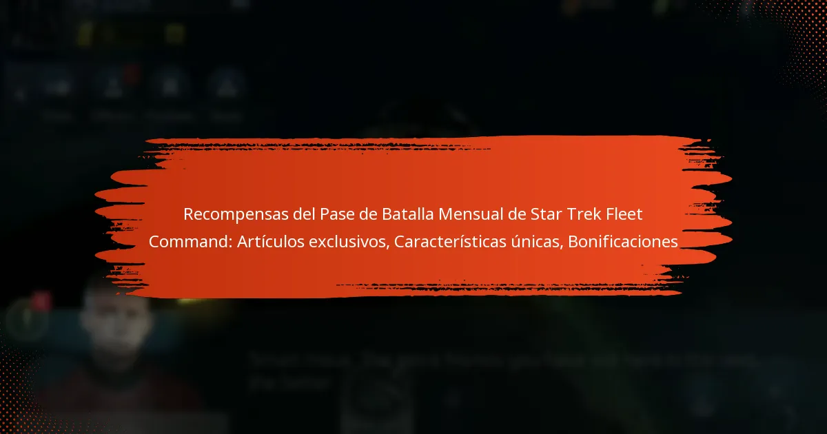 Recompensas del Pase de Batalla Mensual de Star Trek Fleet Command: Artículos exclusivos, Características únicas, Bonificaciones