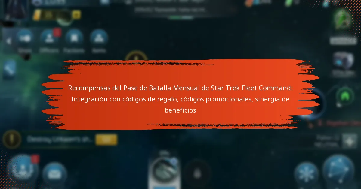 Recompensas del Pase de Batalla Mensual de Star Trek Fleet Command: Integración con códigos de regalo, códigos promocionales, sinergia de beneficios